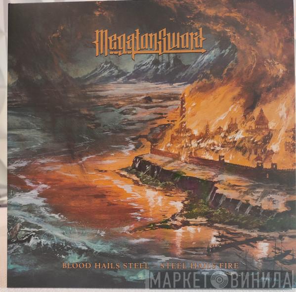 Megaton Sword - Blood Hails Steel - Steel Hails Fire