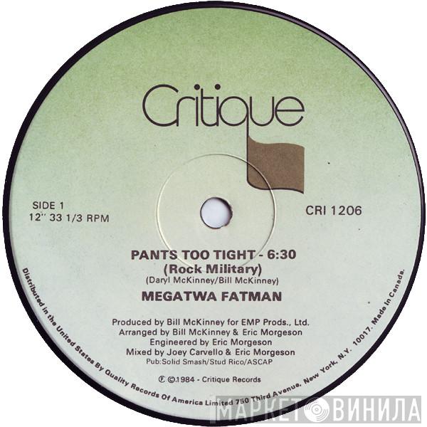 Megatwa Fatman - Pants Too Tight