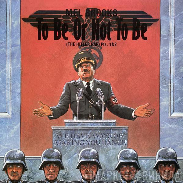  Mel Brooks  - To Be Or Not To Be (The Hitler Rap) Pts. 1 & 2