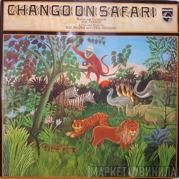 Mel Ferrer, Hal Shaper, Cyril Ornadel - Chango On Safari