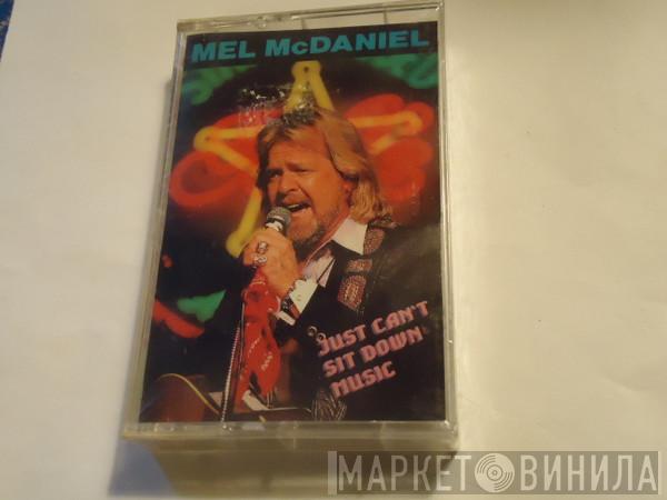  Mel McDaniel  - Just Can't Sit Down Music