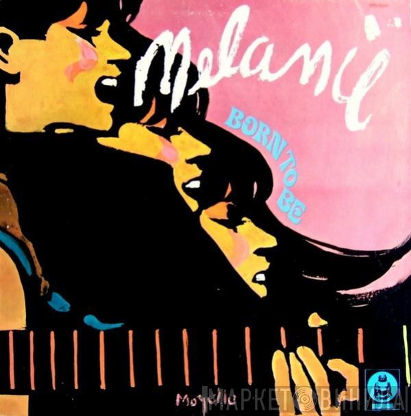 Melanie  - Born To Be