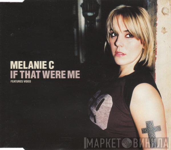 Melanie C - If That Were Me