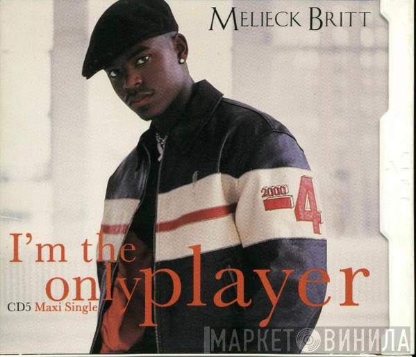 Melieck Britt - I'm The Only Player