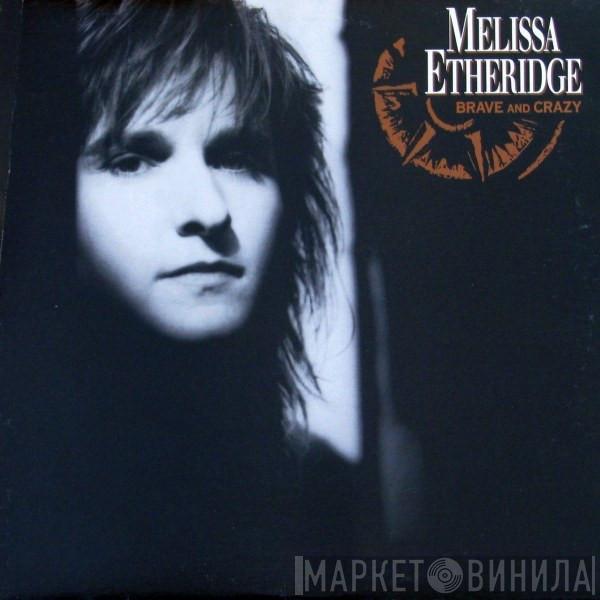  Melissa Etheridge  - Brave And Crazy