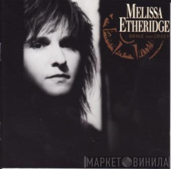  Melissa Etheridge  - Brave And Crazy