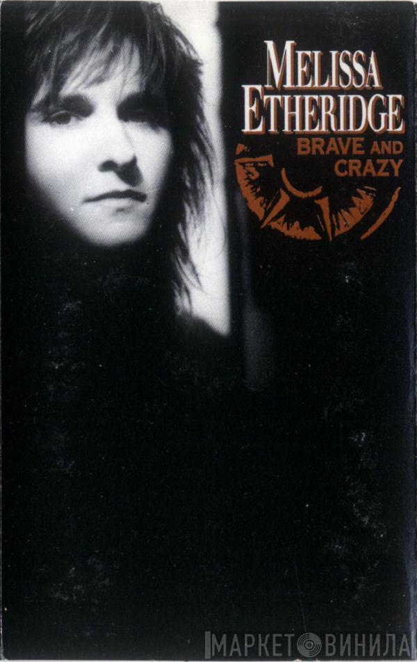  Melissa Etheridge  - Brave And Crazy