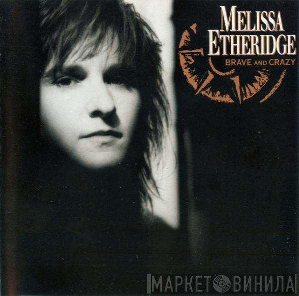 Melissa Etheridge  - Brave And Crazy