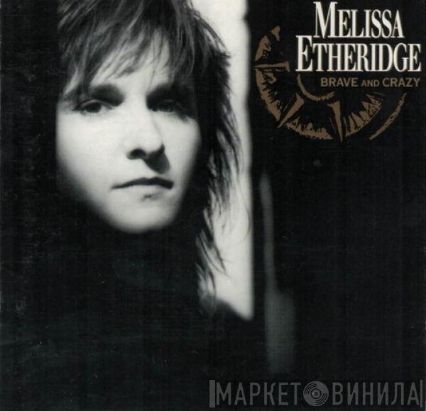  Melissa Etheridge  - Brave And Crazy