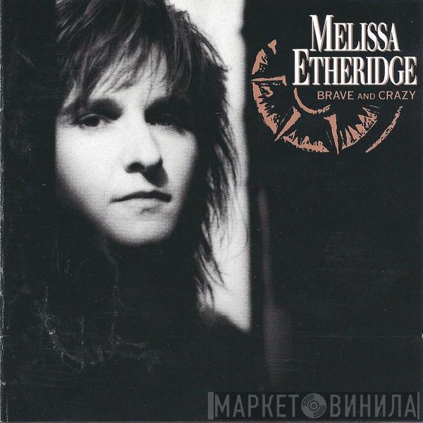  Melissa Etheridge  - Brave And Crazy
