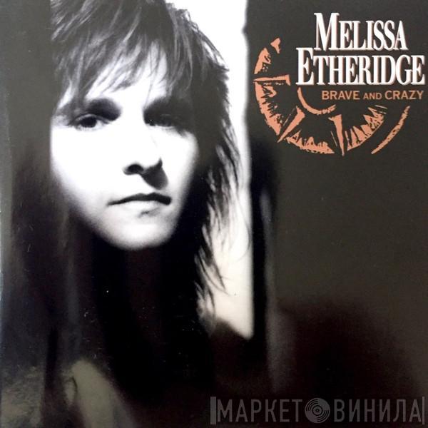  Melissa Etheridge  - Brave And Crazy
