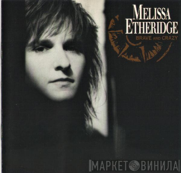  Melissa Etheridge  - Brave And Crazy