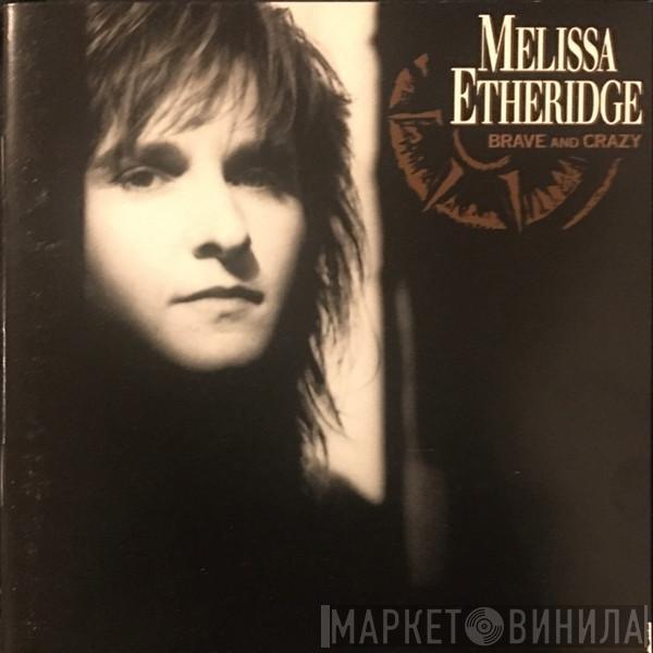  Melissa Etheridge  - Brave And Crazy