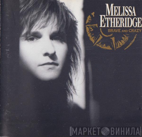  Melissa Etheridge  - Brave And Crazy