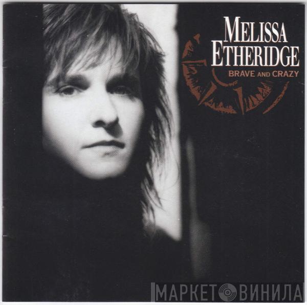  Melissa Etheridge  - Brave And Crazy