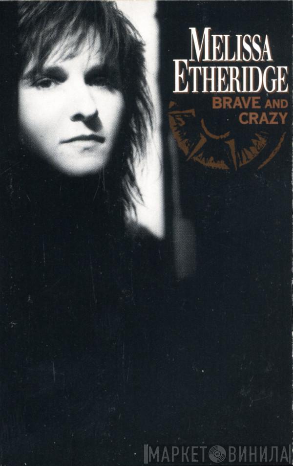  Melissa Etheridge  - Brave And Crazy