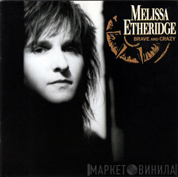  Melissa Etheridge  - Brave And Crazy