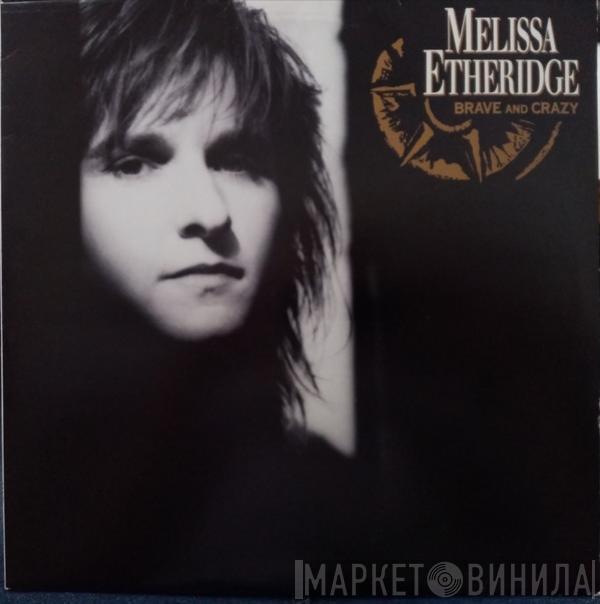  Melissa Etheridge  - Brave And Crazy