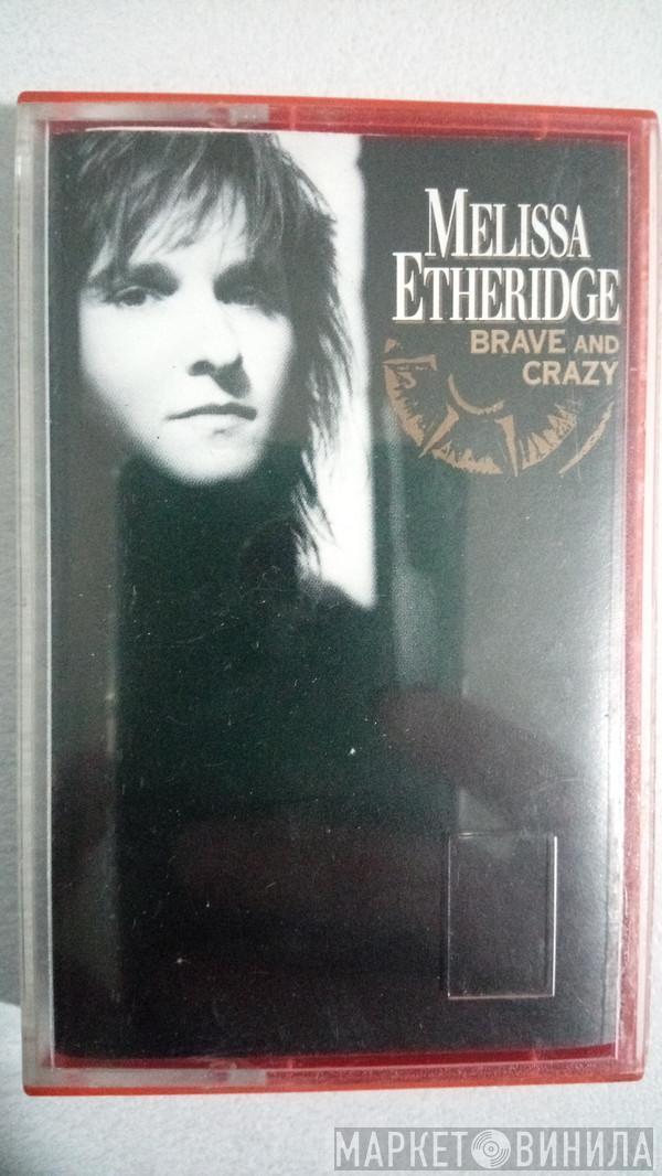  Melissa Etheridge  - Brave And Crazy