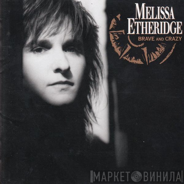  Melissa Etheridge  - Brave And Crazy