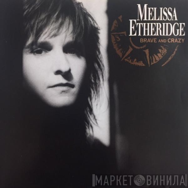  Melissa Etheridge  - Brave And Crazy