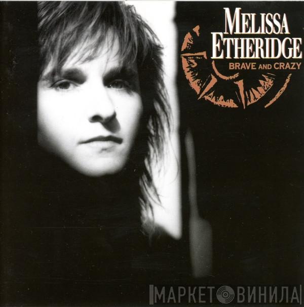  Melissa Etheridge  - Brave And Crazy