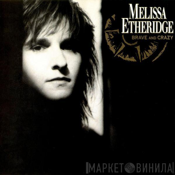  Melissa Etheridge  - Brave And Crazy