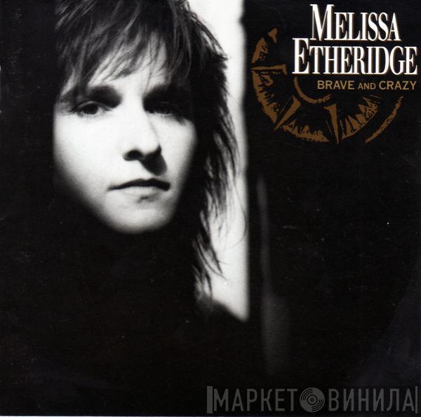  Melissa Etheridge  - Brave And Crazy