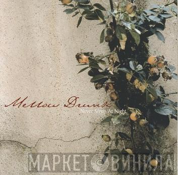 Mellow Drunk - Never Sleep At Night