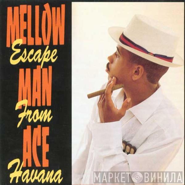  Mellow Man Ace  - Escape From Havana