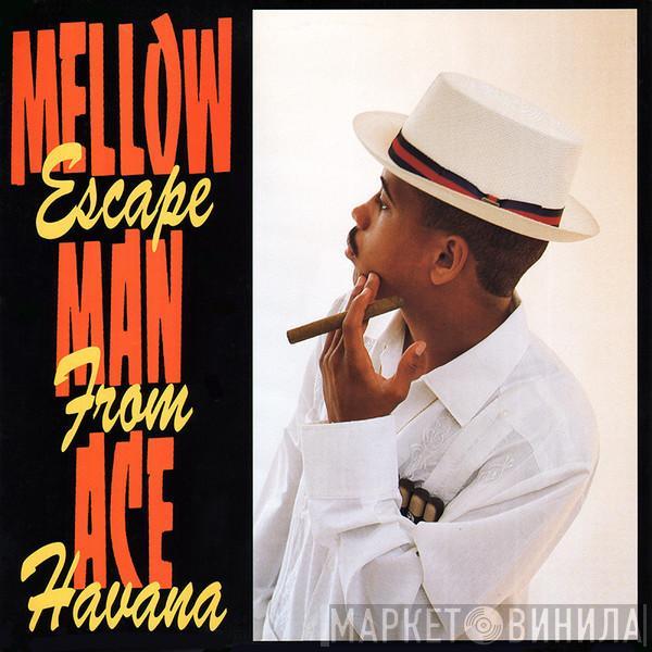  Mellow Man Ace  - Escape From Havana