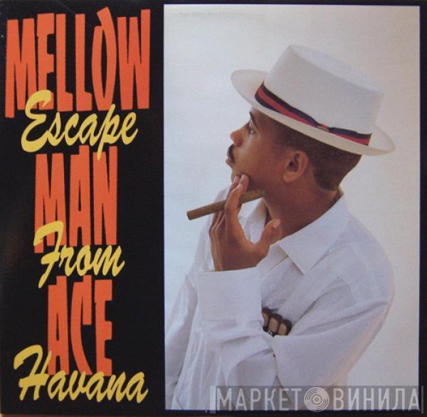  Mellow Man Ace  - Escape From Havana