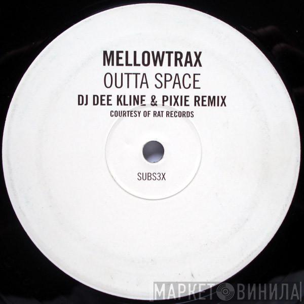  Mellow Trax  - Outta Space (DJ Dee Kline & Pixie Remix)