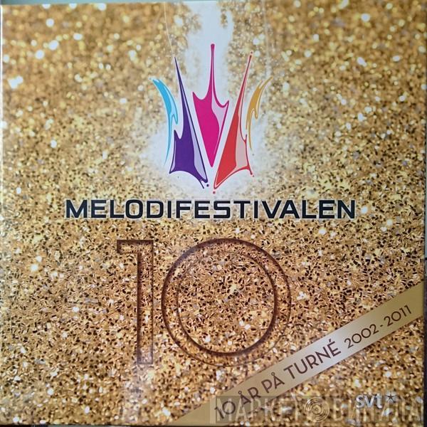  - Melodifestivalen 10 År På Turné 2002-2011