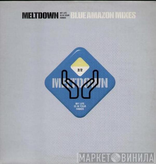 Meltdown - My Life Is In Your Hands - Blue Amazon Mixes