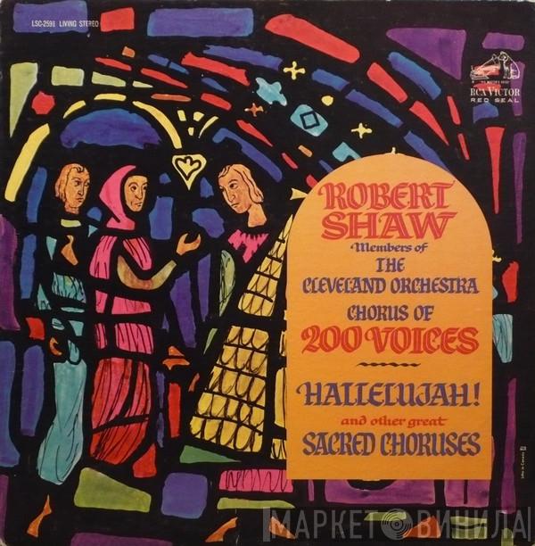, Members Of Robert Shaw  The Cleveland Orchestra Chorus  - Hallelujah! And Other Great Choruses