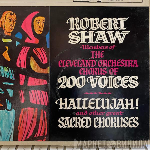 , Members Of Robert Shaw  The Cleveland Orchestra Chorus  - Hallelujah! And Other Great Sacred Choruses