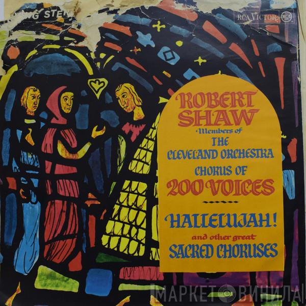 • Members Of Robert Shaw  The Cleveland Orchestra Chorus  - Hallelujah! And Other Great Sacred Choruses