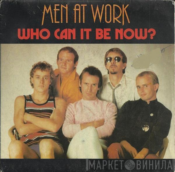  Men At Work  - Who Can It Be Now?