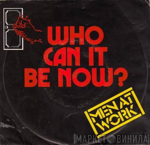  Men At Work  - Who Can It Be Now?