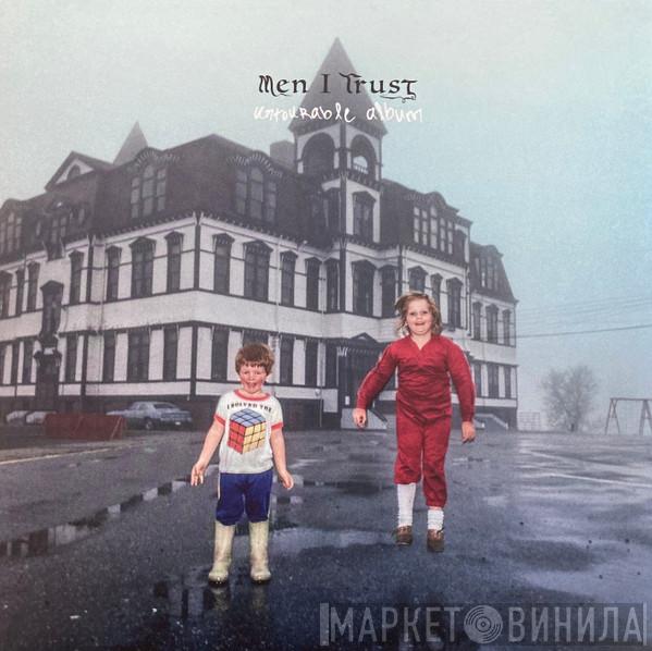  Men I Trust  - Untourable Album