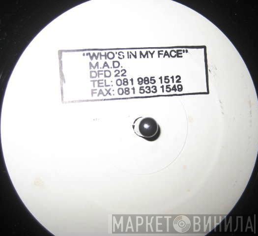 Mental & Dangerous - Who's In My Face