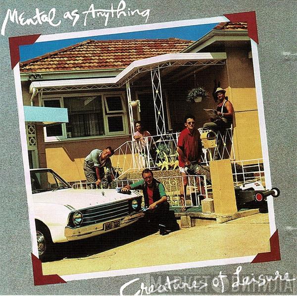  Mental As Anything  - Creatures Of Leisure