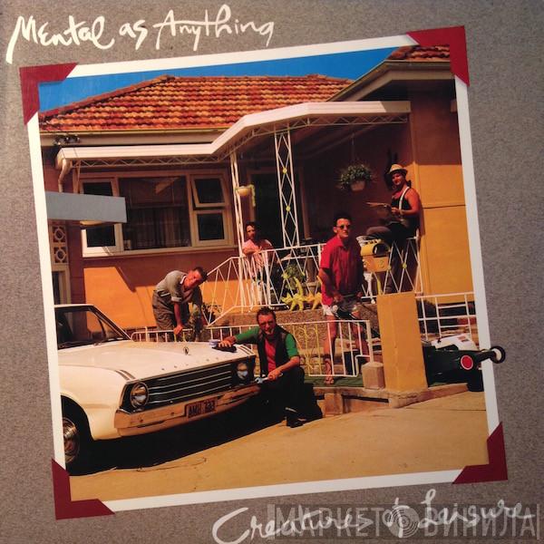  Mental As Anything  - Creatures Of Leisure