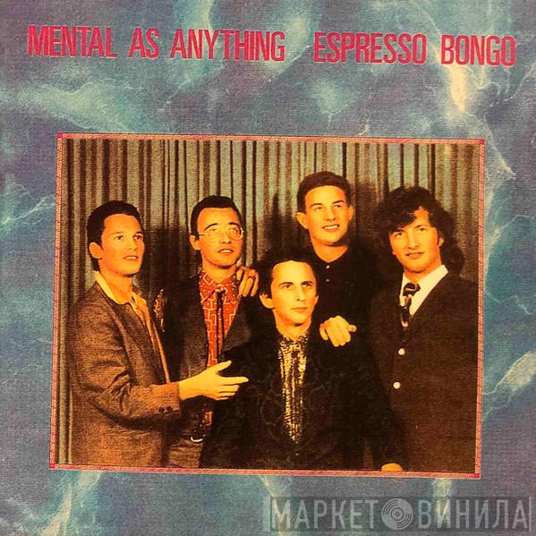  Mental As Anything  - Espresso Bongo