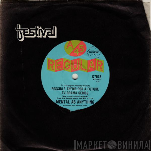  Mental As Anything  - Possible Theme For A Future TV Drama Series