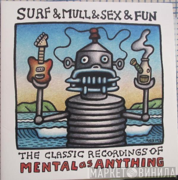 Mental As Anything - Surf & Mull & Sex & Fun: The Classic Recordings Of Mental As Anything