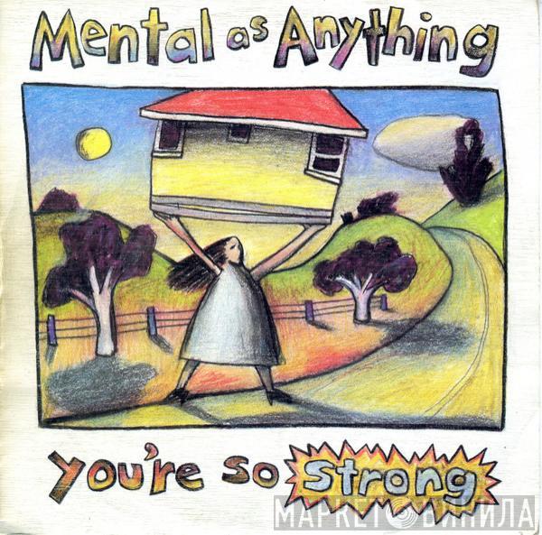  Mental As Anything  - You're So Strong