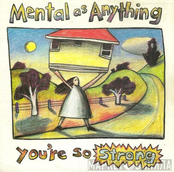  Mental As Anything  - You're So Strong
