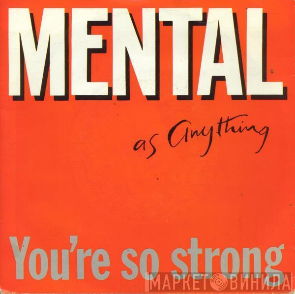  Mental As Anything  - You're So Strong